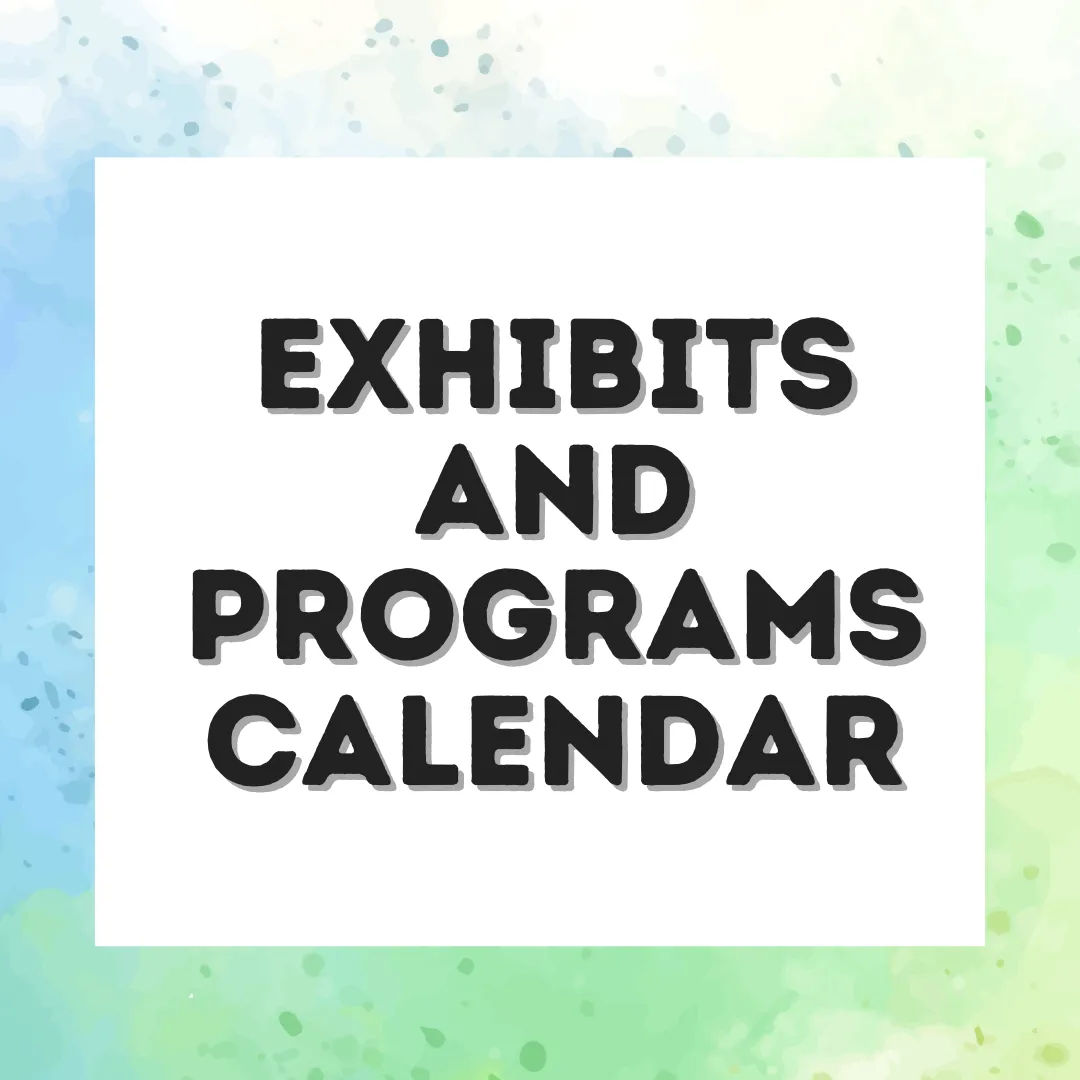 Exhibits and Programs Calendar
