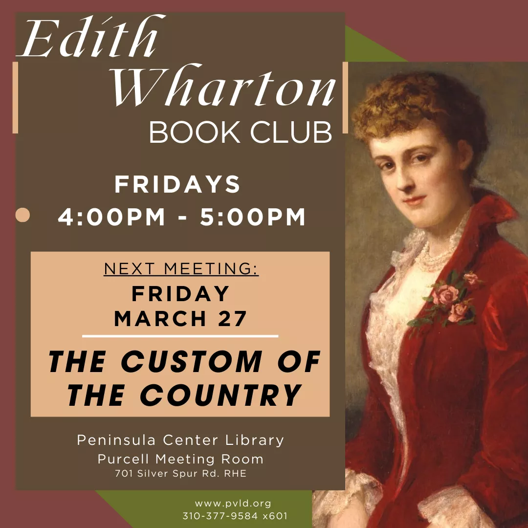 Edith Wharton Book Club The Custom of the Country Friday, March 27 4:00pm - 5:00pm Peninsula Center Library Purcell Room