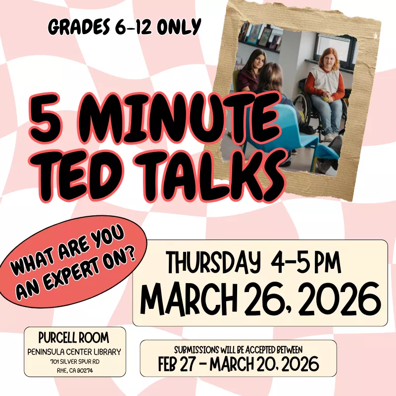 5 Minute Ted Talks Thursday, March 26: 4:00pm - 5:00pm  Peninsula Center Library