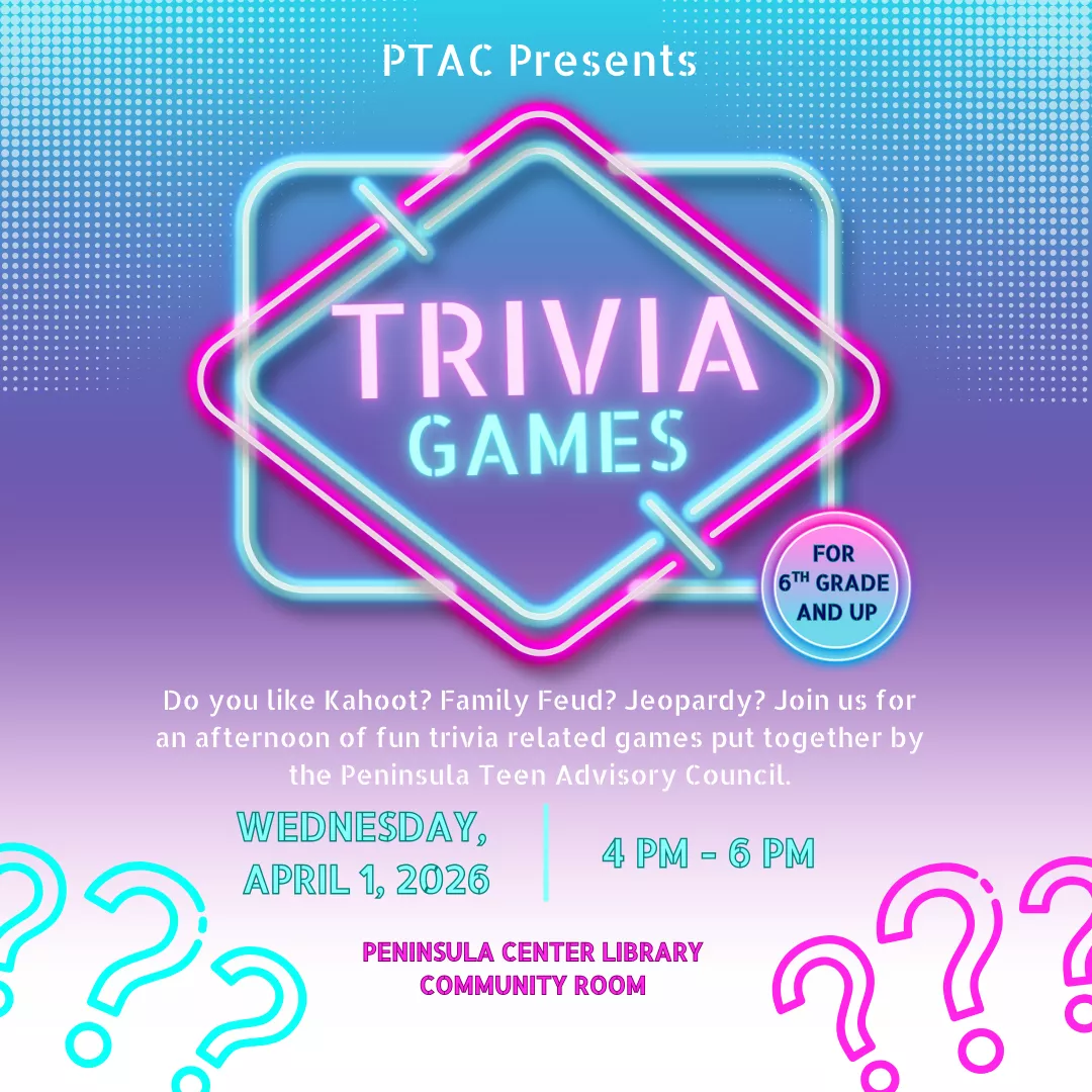 PTAC Presents: Trivia Games Wednesday, April 01 4:00pm - 6:00pm Peninsula Center Library Community Room