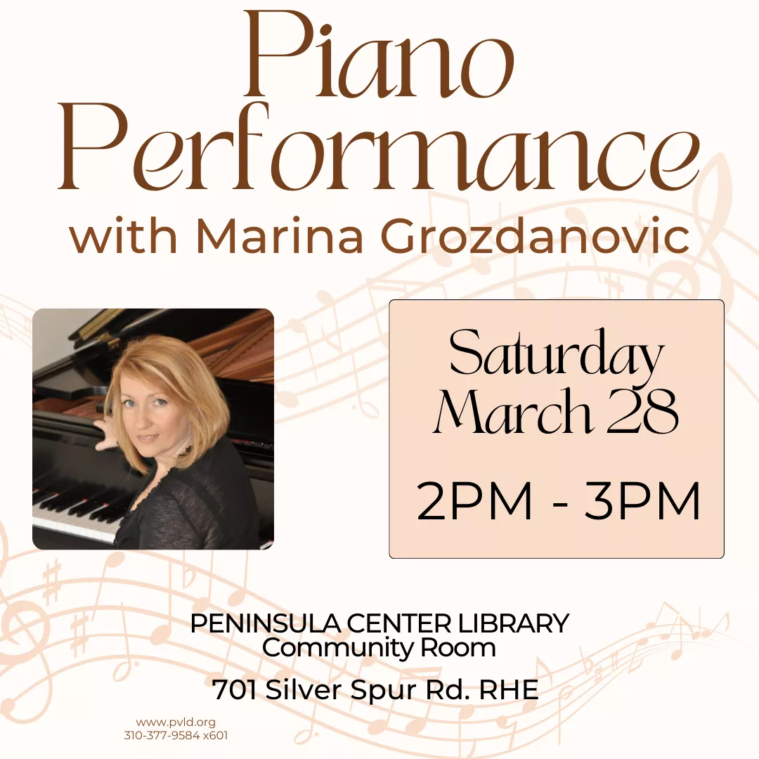 Marina Grozdanovic - Piano Performance Saturday, March 28: 2:00pm - 3:00pm  Peninsula Center Library - Community Room